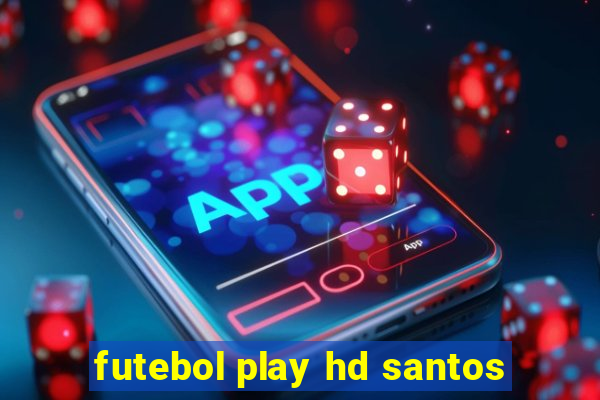 futebol play hd santos